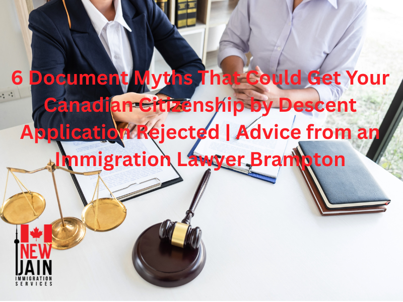 6 Document Myths That Could Get Your Canadian Citizenship by Descent Application Rejected